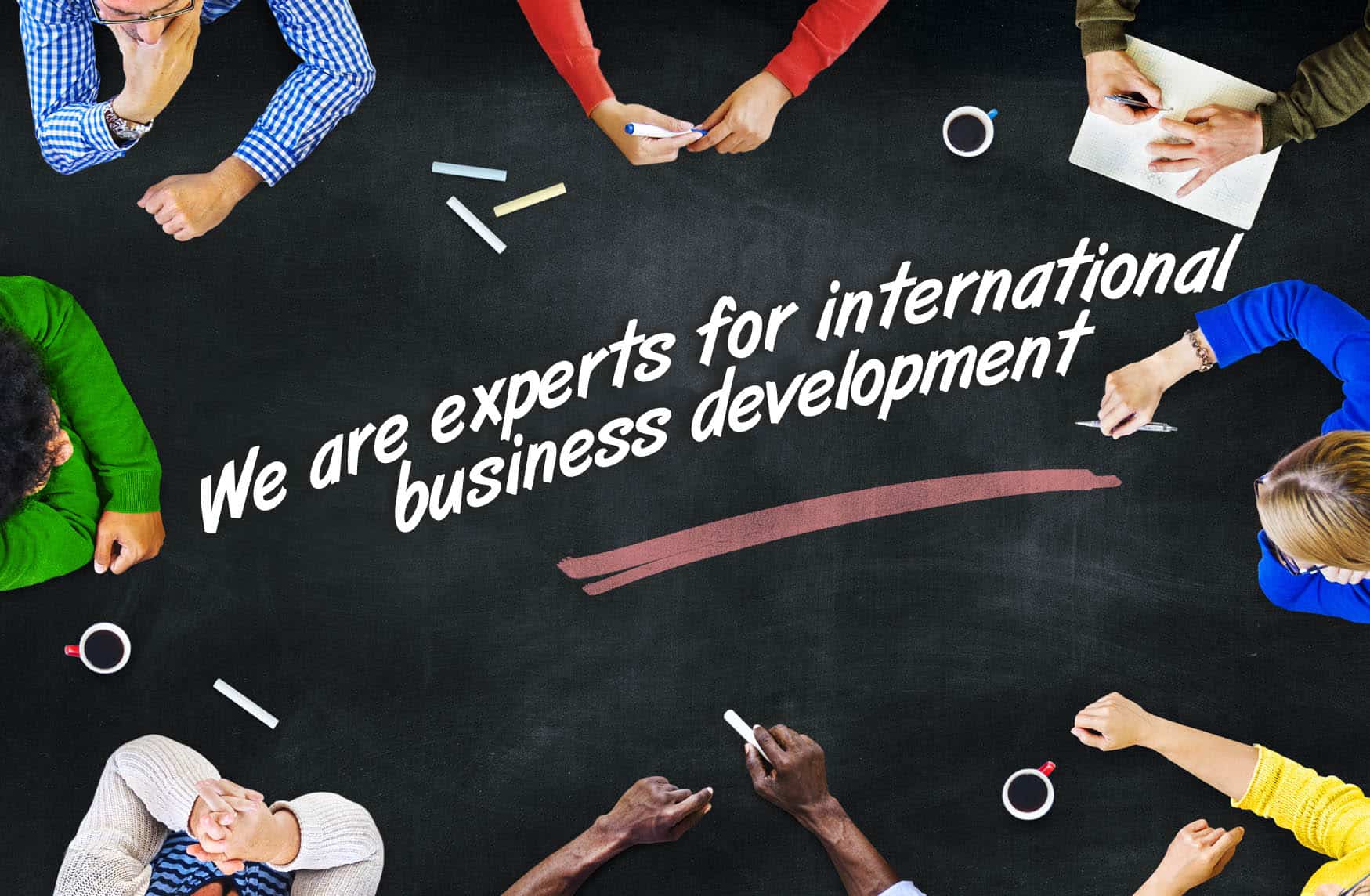 We are experts for international business development